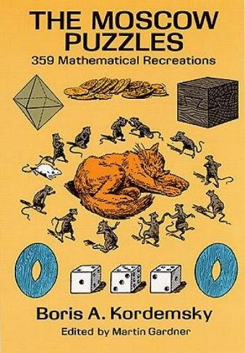 The Moscow Puzzles: 359 Mathematical Recreations (Dover Recreational Math)