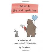 Lobster Is the Best Medicine: A Collection of Comics About Friendship