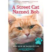 A Street Cat Named Bob: And How He Saved My Life