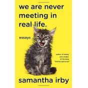 We Are Never Meeting in Real Life.: Essays